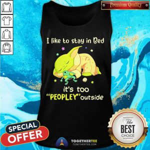 I Like To Stay In Bed It’s Too People Outside Yoda Sleeping Tank Top - Design By Togethertee.com