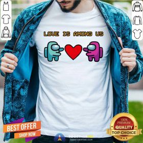 Love Is Among Us 2021 Valentines Day Shirt - Design By Togethertee.com