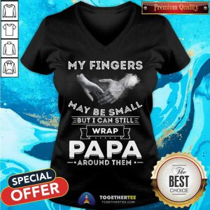 My Fingers May Be Small But I Can Still Wrap Papa Around Them V-neck - Design By Togethertee.com