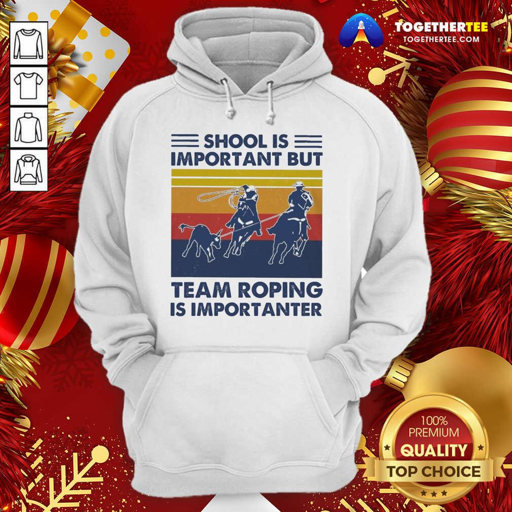 School Is Important But Team Roping Is Importanter Vintage Hoodie - Design By Togethertee.com School Is Important But Team Roping Is Importanter Vintage Hoodie - Design By Togethertee.com