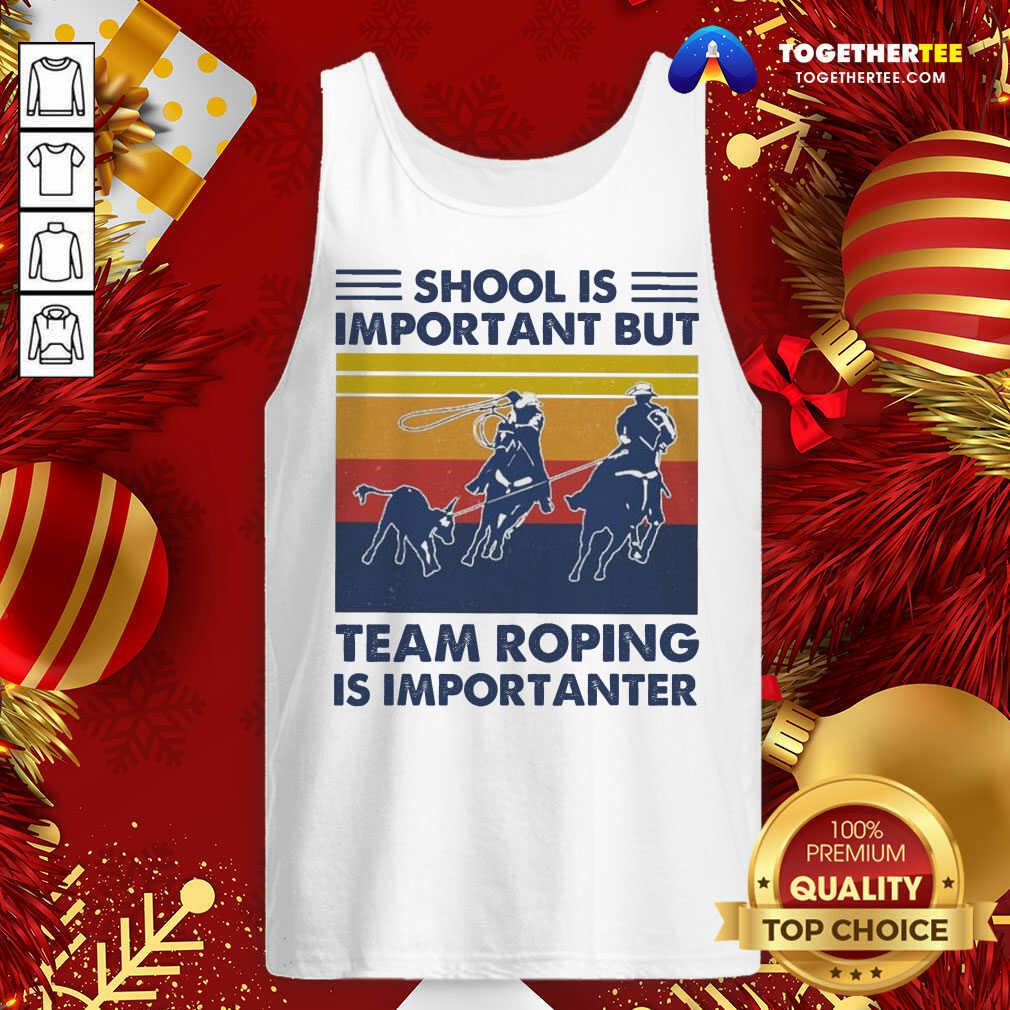 School Is Important But Team Roping Is Importanter Vintage Tank Top - Design By Togethertee.com School Is Important But Team Roping Is Importanter Vintage Tank Top - Design By Togethertee.com