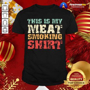 This Is My Meat Smoking BBQ Lover Gift T-Shirt - Design By Togethertee.com