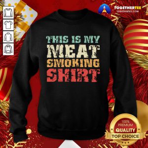 This Is My Meat Smoking BBQ Lover Gift Sweatshirt - Design By Togethertee.com