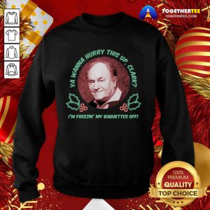 Ya Wanna Hurry This Up Clark I’m Freezin’ My Baguettes Off Christmas Vacation Sweatshirt - Design By Togethertee.com