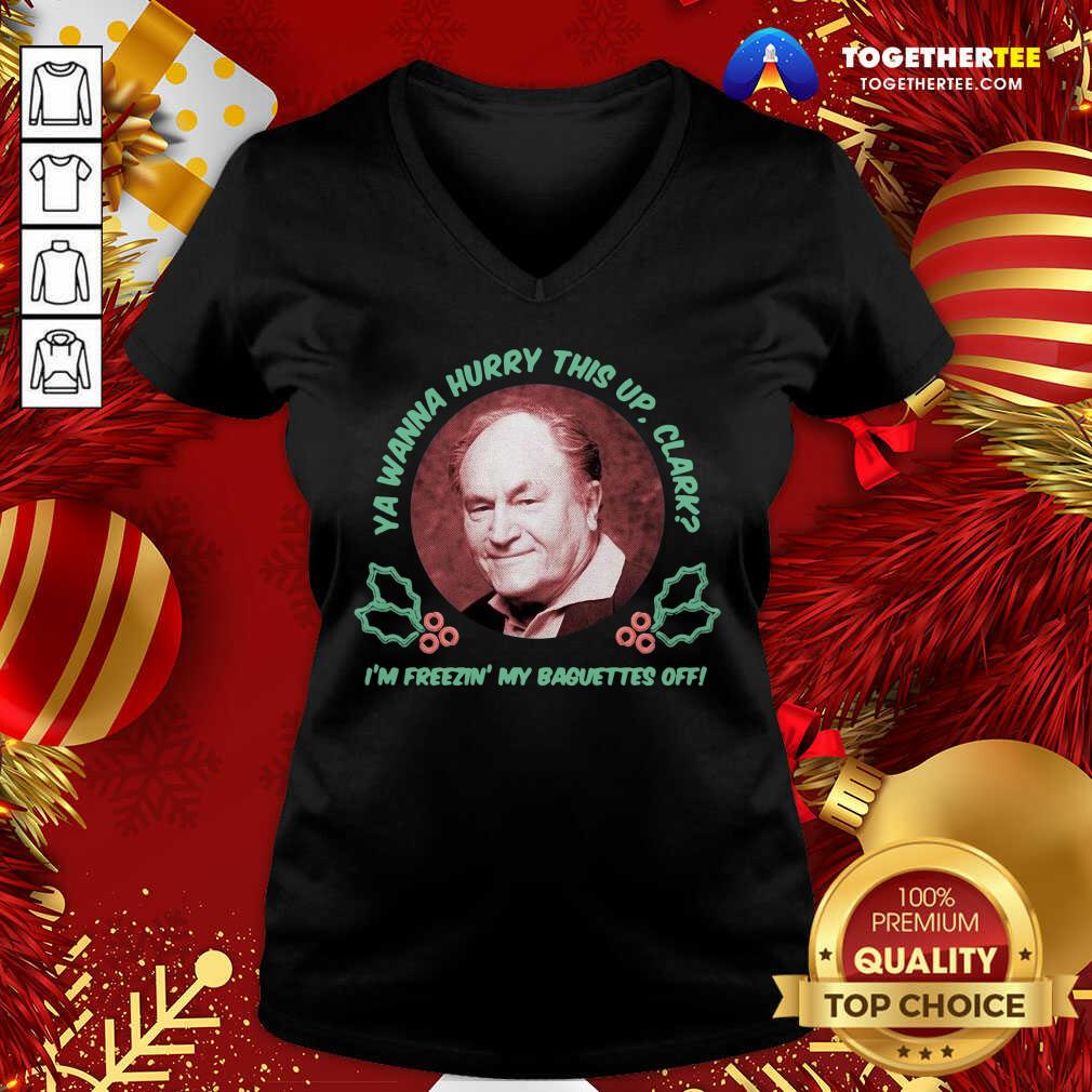 Ya Wanna Hurry This Up Clark I’m Freezin’ My Baguettes Off Christmas Vacation V-neck - Design By Togethertee.com Ya Wanna Hurry This Up Clark I’m Freezin’ My Baguettes Off Christmas Vacation V-neck - Design By Togethertee.com