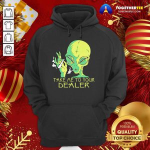 Alien Smoking Take Me To Your Dealer Hoodie - Design By Togethertee.com