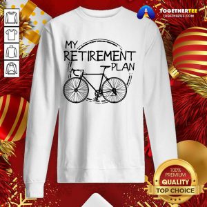 Bike Riding My Retirement Plan Sweatshirt - Design By Togethertee.com