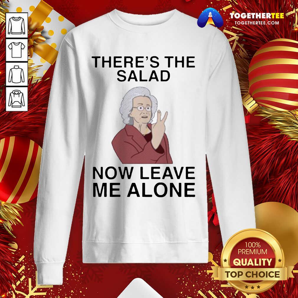 Doris There’s The Salad Now Leave Me Alone Classic Sweatshirt - Design By Togethertee.com Doris There’s The Salad Now Leave Me Alone Classic Sweatshirt - Design By Togethertee.com