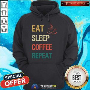 Eat Sleep Coffee Repeat Hoodie - Design By Togethertee.com