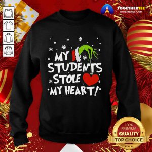 Grinch Hand Holding Heart My Students Stole My Heart Sweatshirt - Design By Togethertee.com