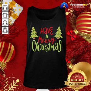 Have A Merry Christmas Tank Top - Design By Togethertee.com