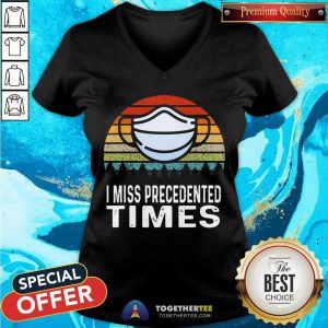 I Miss Precedented Times Mask Covid 19 Vintage V-neck - Design By Togethertee.com