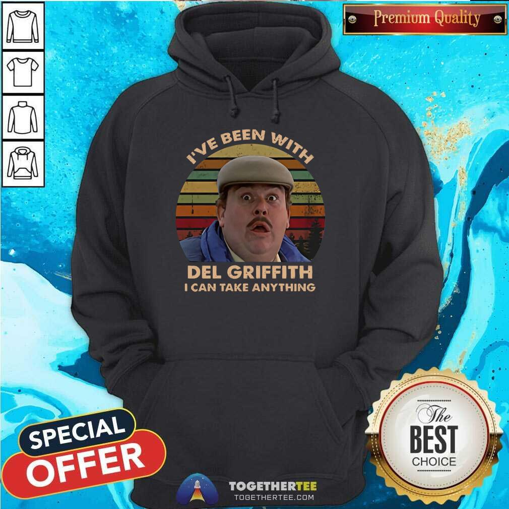 I’ve Been With Del Griffith I Can Take Anything Vintage Hoodie - Design By Togethertee.com I’ve Been With Del Griffith I Can Take Anything Vintage Hoodie - Design By Togethertee.com