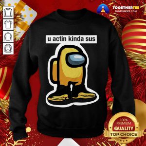 U Actin Kinda Sus Among Yellow And Black Jordan 12 ShirtFunny U Actin Kinda Sus Among Yellow And Black Jordan 12 Sweatshirt - Design By Togethertee.com