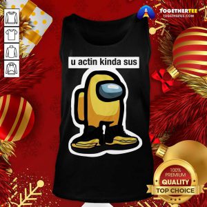 U Actin Kinda Sus Among Yellow And Black Jordan 12 ShirtFunny U Actin Kinda Sus Among Yellow And Black Jordan 12 Tank Top - Design By Togethertee.com