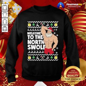 Welcome To The North Swole Hunk Santa Christmas Sweatshirt - Design By Togethertee.com