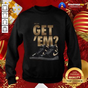 Black Nike Did You Got Em Sneaker Sweatshirt - Design By Togethertee.com