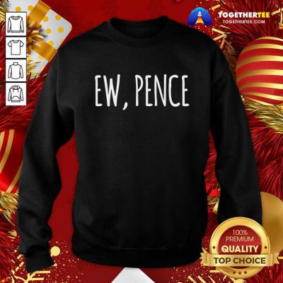 Ew Pence Anti Vice President Fly Creepy Vote Sweatshirt - Design By Togethertee.com Ew Pence Anti Vice President Fly Creepy Vote Sweatshirt - Design By Togethertee.com