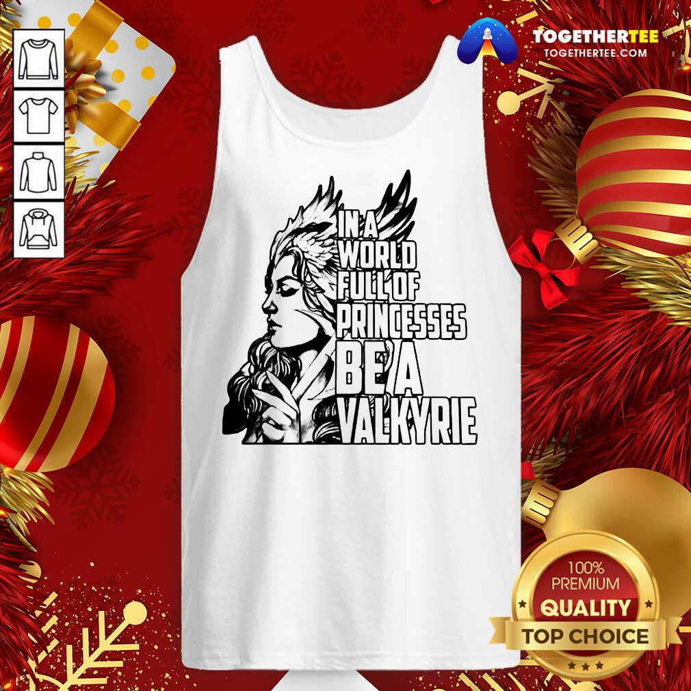 In A World Full Of Princesses Be A Valkyrie Gift Tank Top - Design By Togethertee.com In A World Full Of Princesses Be A Valkyrie Gift Tank Top - Design By Togethertee.com