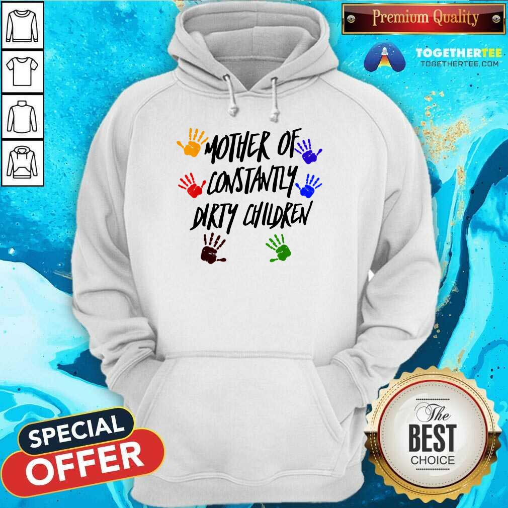Mother Of Constantly Dirty Children Mom Facts Hoodie - Design By Togethertee.com Mother Of Constantly Dirty Children Mom Facts Hoodie - Design By Togethertee.com