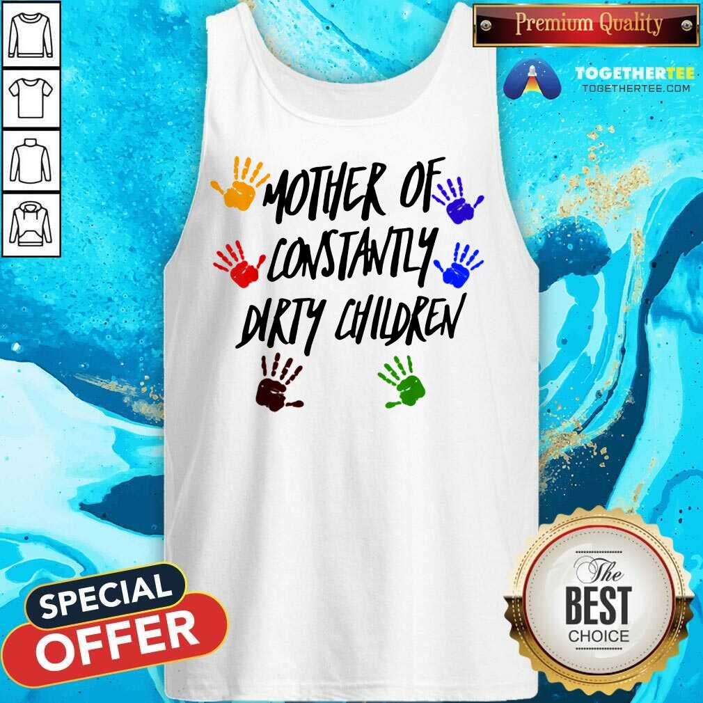 Mother Of Constantly Dirty Children Mom Facts Tank Top - Design By Togethertee.com Mother Of Constantly Dirty Children Mom Facts Tank Top - Design By Togethertee.com