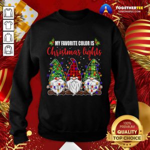 My Favorite Color Is Christmas Light Gnomes Merry Christmas Sweatshirt - Design By Togethertee.com