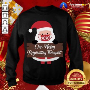 Santa Claus Face Mask 2020 One Merry Respiratory Therapist Christmas Sweatshirt - Design By Togethertee.com