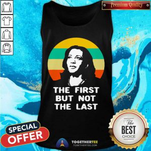 The First But Not The Last Vintage Kamala Harris Vp Tank Top - Design By Togethertee.com