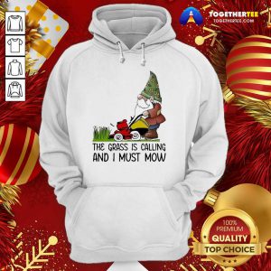 The Grass Is Calling And I Must Mow Hoodie - Design By Togethertee.com