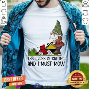 The Grass Is Calling And I Must Mow Shirt - Design By Togethertee.com