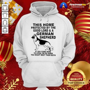 This Home Protected By The Good Lord And A German Shepherd Hoodie - Design By Togethertee.com