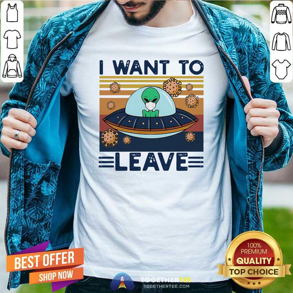 Good UFO Alien Face Mask I Want To Leave Vintage Retro Shirt UFO Alien Face Mask I Want To Leave Vintage Retro Shirt - Design By Togethertee.com