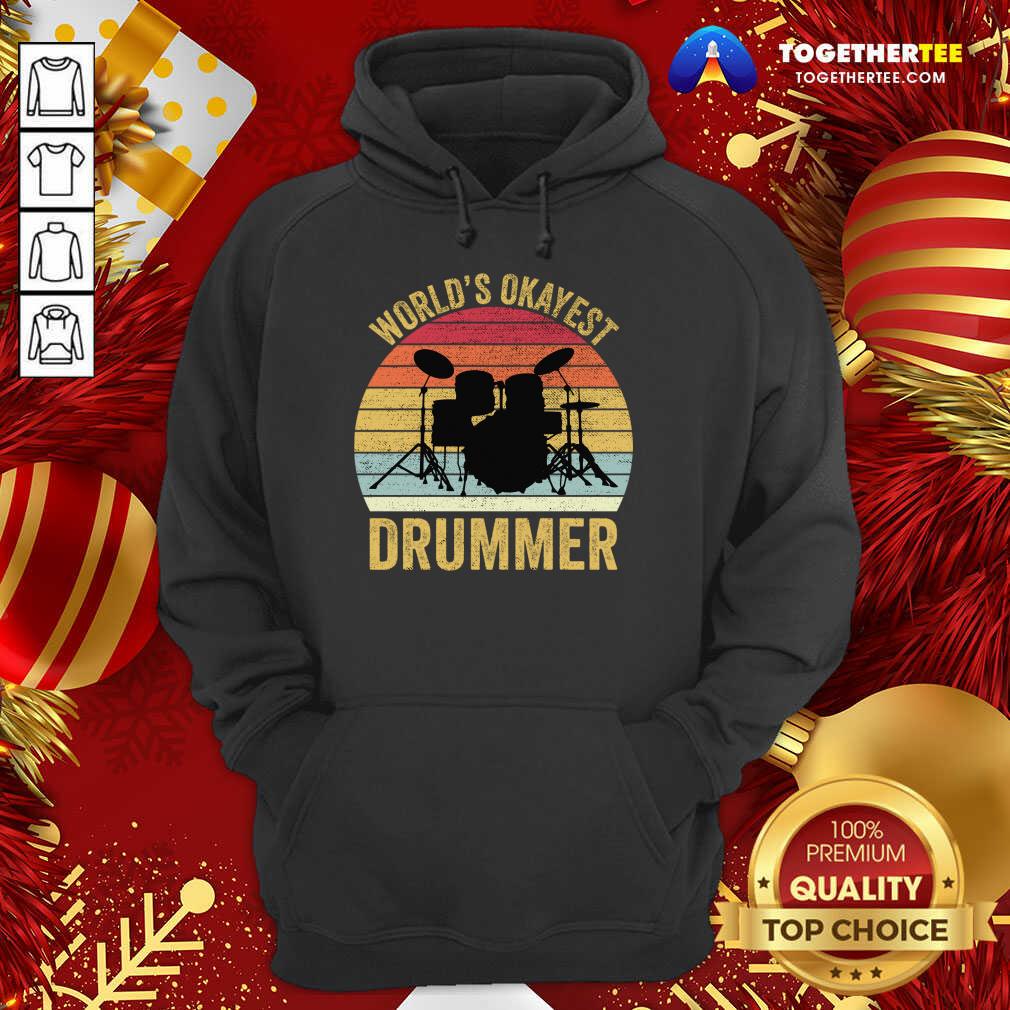 World's Okayest Drummer Retro Vintage Hoodie - Design By Togethertee.com World's Okayest Drummer Retro Vintage Hoodie - Design By Togethertee.com