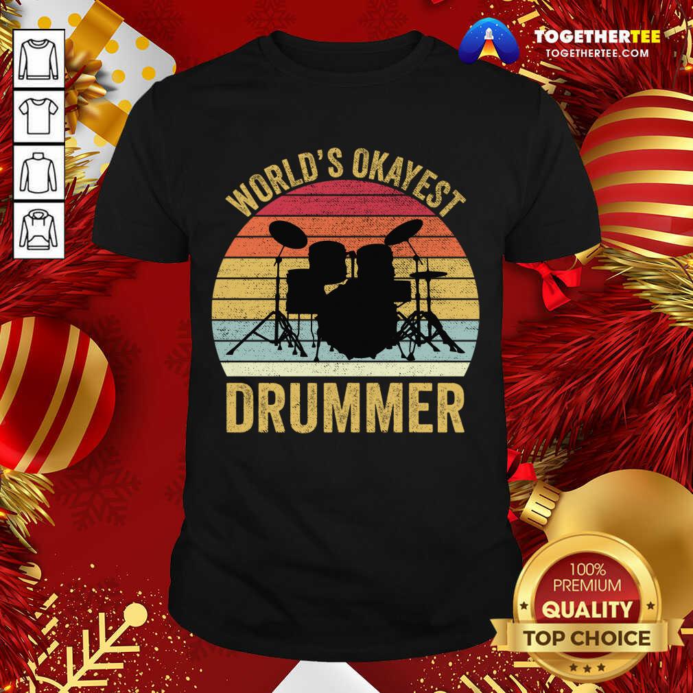 Good World's Okayest Drummer Retro Vintage T-Shirt World's Okayest Drummer Retro Vintage T-Shirt - Design By Togethertee.com