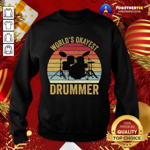 World's Okayest Drummer Retro Vintage Sweatshirt - Design By Togethertee.com