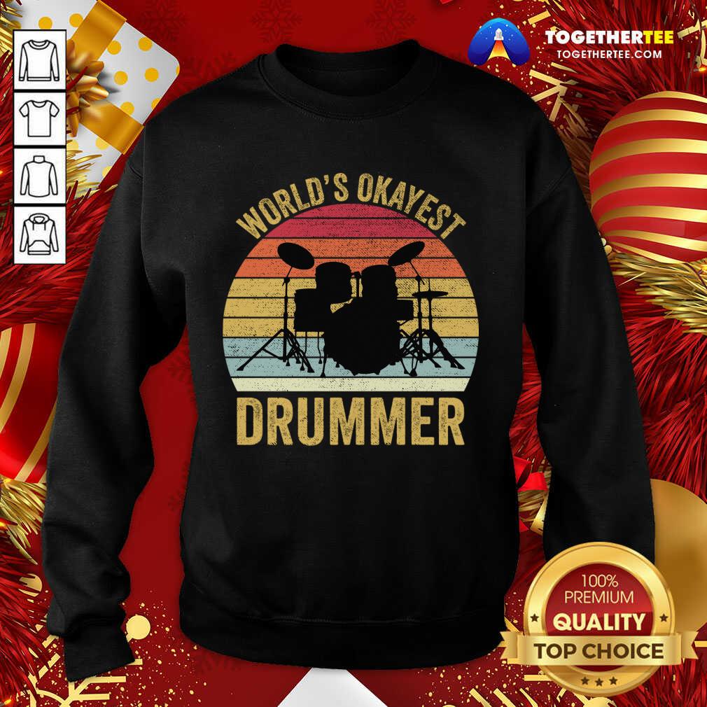 World's Okayest Drummer Retro Vintage Sweatshirt - Design By Togethertee.com World's Okayest Drummer Retro Vintage Sweatshirt - Design By Togethertee.com