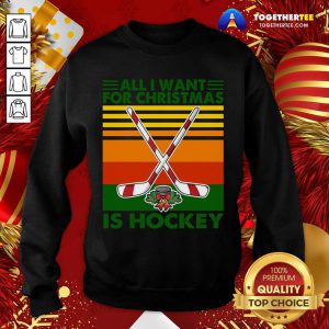 All I Want For Christmas Is Hockey Vintage Retro Sweatshirt - Design By Togethertee.com