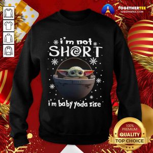 Baby Yoda I’m Not Short I’m Baby Yoda Size Christmas Sweatshirt - Design By Togethertee.com