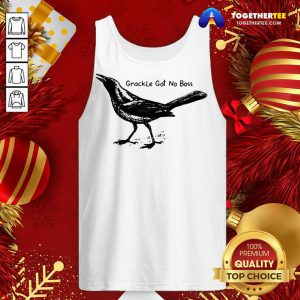 Bird Grackle Got No Boss Tank Top - Design By Togethertee.com