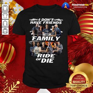 Fast And Furious I Don’t Have Friends I Got Family Ride Of Die Signatures Shirt - Design By Togethertee.com