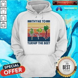Gardening Thyme To Turnip The Beet Vintage Retro Hoodie - Design By Togethertee.com