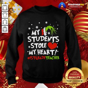 Grinch Hand Holding Heart My Students Stole My Heart #istgradeteacher Sweatshirt - Design By Togethertee.com