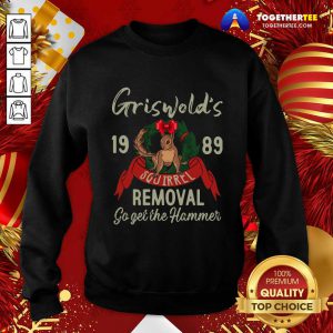 Griswold’s 1989 Squirrel Removal Go Get The Hammer Sweatshirt - Design By Togethertee.com