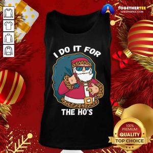 I Do It For The Hos Christmas Gift Funny Xmas Ho Ho Ho Tank Top - Design By Togethertee.com