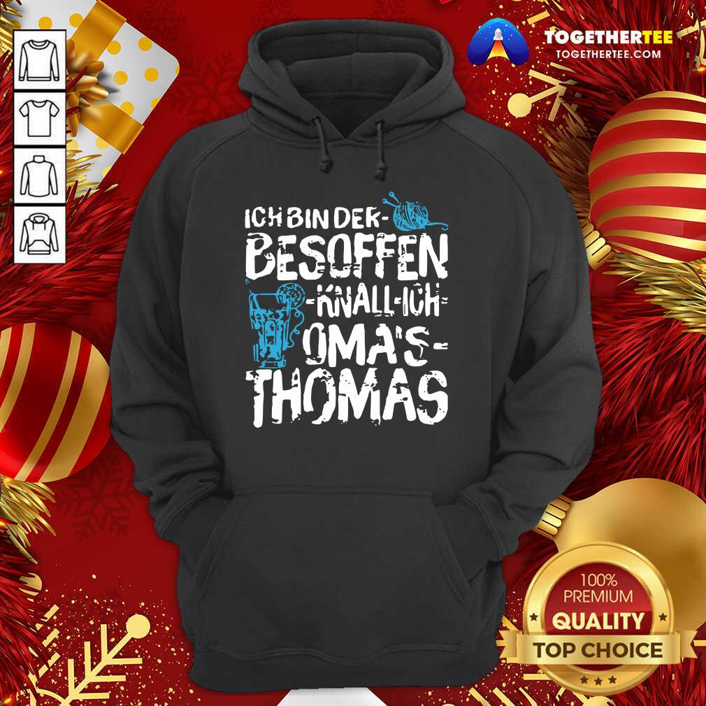 Ich Bin Der Besoffen Knall Ich Oma’s Thomas Hoodie - Design By Togethertee.com Ich Bin Der Besoffen Knall Ich Oma’s Thomas Hoodie - Design By Togethertee.com