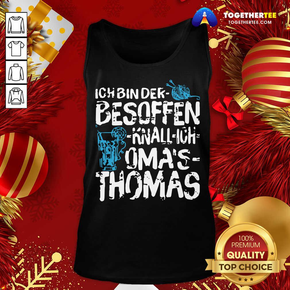 Ich Bin Der Besoffen Knall Ich Oma’s Thomas Tank Top - Design By Togethertee.com Ich Bin Der Besoffen Knall Ich Oma’s Thomas Tank Top - Design By Togethertee.com