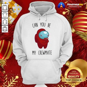Imposter Among Us Can You Be My Crewmate Hoodie - Design By Togethertee.com