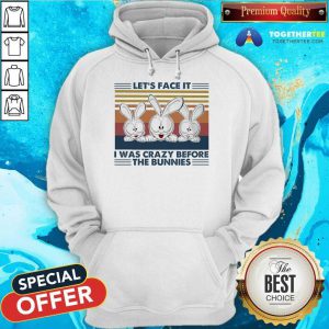 Let’s Face It I Was Crazy Before T He Bunnies Hoodie - Design By Togethertee.com