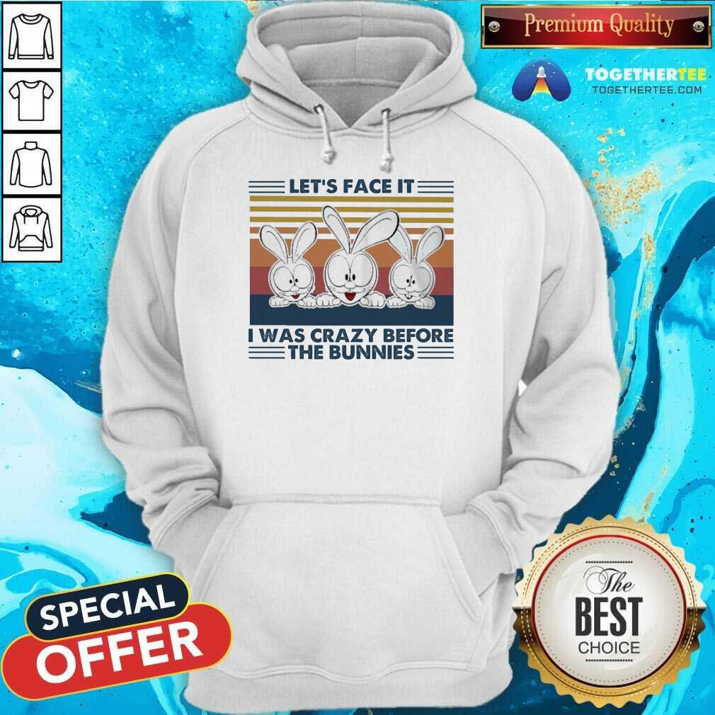Let’s Face It I Was Crazy Before T He Bunnies Hoodie - Design By Togethertee.com Let’s Face It I Was Crazy Before T He Bunnies Hoodie - Design By Togethertee.com