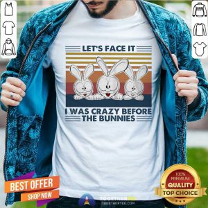 Let’s Face It I Was Crazy Before T He Bunnies Shirt - Design By Togethertee.com